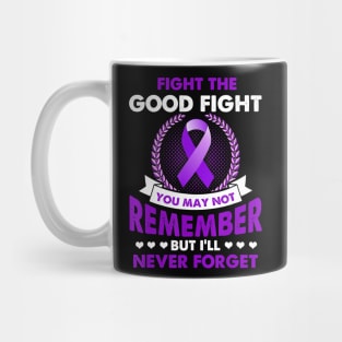 FIGHT THE GOOD FIGHT NEVER FORGET ALZHEIMER AWARENESS Gift Mug